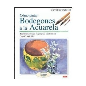 COMO PINTAR BODEGONES A LA ACUARELA
